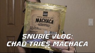 Snubie Vlog: Chad Tries Machaca (2020)