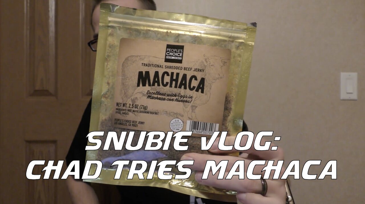 Snubie Vlog: Chad Tries Machaca (2020)