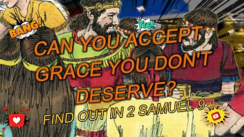 Can You Accept Grace You Don't Deserve?