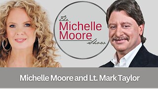 'President Trump on Heaven, Vaccines, and Pam Bondi' Guest, Lt. Mark Taylor: The Michelle Moore Show (Oct 13, 2025)