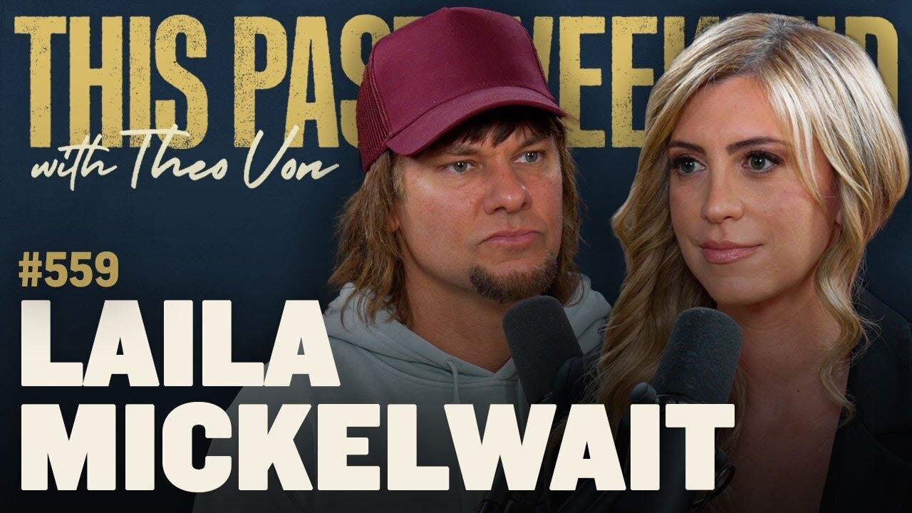 Laila Mickelwait | This Past Weekend w/ Theo Von #559