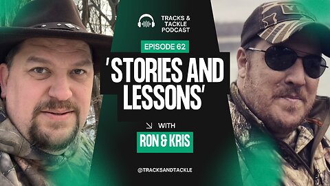 Tracks and Tackle EP 62 Hunting Stories & Lessons Learned