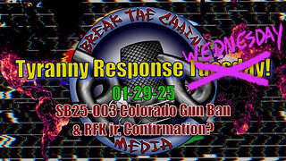 Tyranny Response Wednesday! 01-29-25 Colorado Gun Ban & RFK jr. Confirmation?