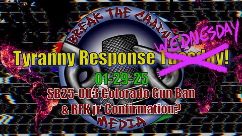 Tyranny Response Wednesday! 01-29-25 Colorado Gun Ban & RFK jr. Confirmation?