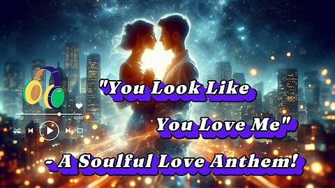 "You Look Like You Love Me" - A Soulful Love Anthem!