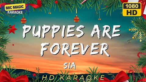 PUPPIES ARE FOREVER - SIA - KARAOKE