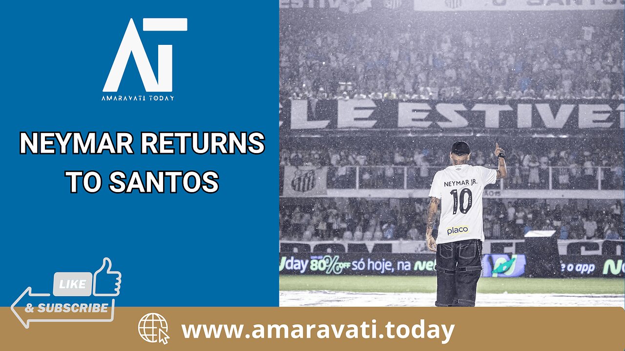 Neymar Returns to Santos After Leaving Al Hilal | Soccer | Amaravati Today