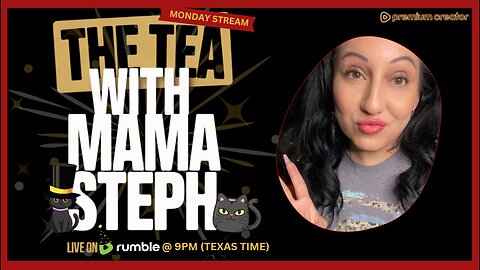 The Tea With Mama Steph (Episode 75) Monday Stream