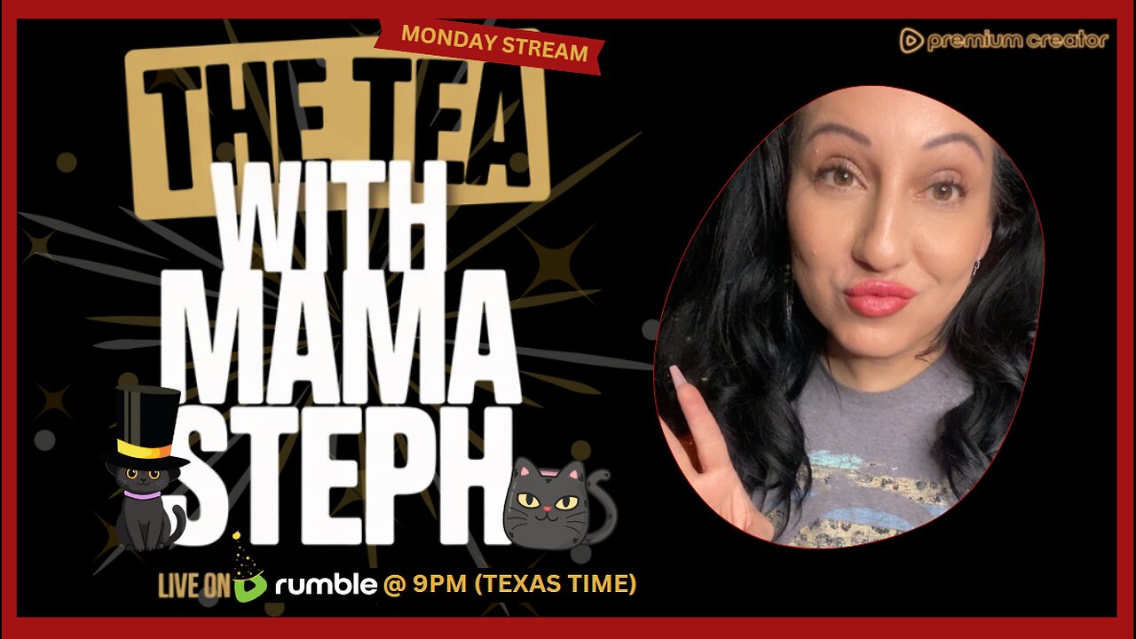 The Tea With Mama Steph (Episode 75) Monday Stream