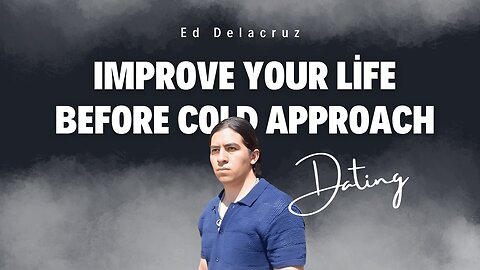 Improve your life before cold approach by Ed Delacruz #date #dating #datingadvice #reels #shorts