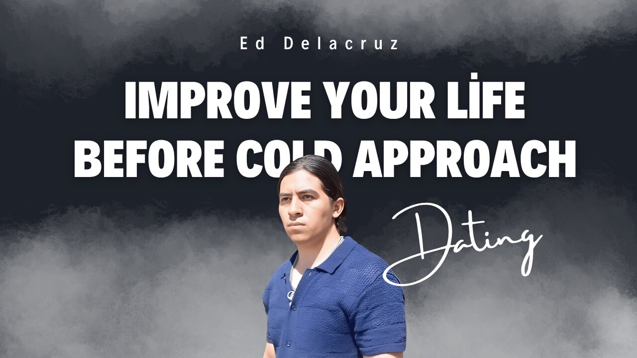 Improve your life before cold approach by Ed Delacruz #date #dating #datingadvice #reels #shorts