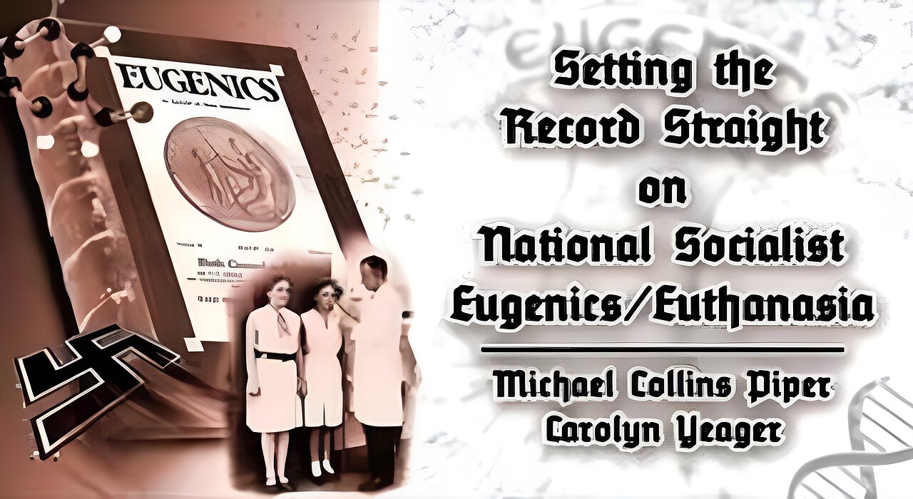 Setting the Record Straight on National Socialist Eugenics - Michael Collins Piper & Carolyn Yeager