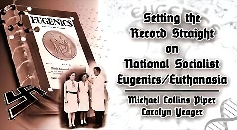 Setting the Record Straight on National Socialist Eugenics - Michael Collins Piper & Carolyn Yeager