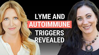 Lyme and Autoimmune Triggers: How Trauma and Toxins Shape Chronic Illnesses With Heather Gray