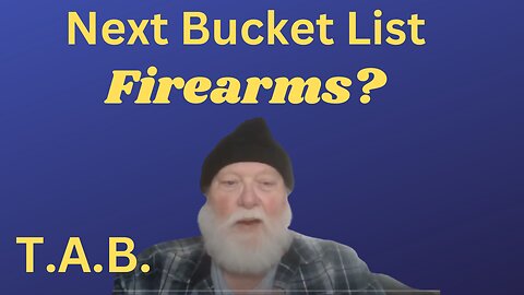 New Bucket List Firearms