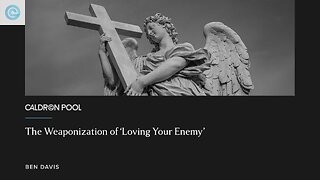 The Weaponization of ‘Loving Your Enemy’