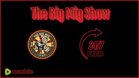 The Big Mig Show 24/7 Feed