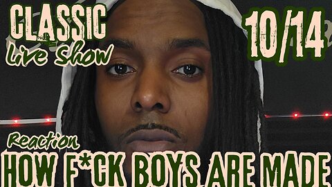 How F*ck Boys are Created | Classic Live