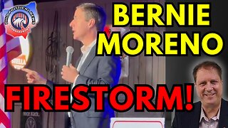 Bernie Moreno FIRESTORM!