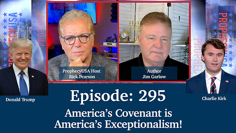 Live Podcast Ep. 295 - America’s Covenant is America’s Exceptionalism!