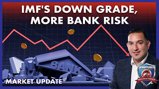 SCRIPTURES AND WALLSTREET - IMF'S DOWN GRADE, MORE BANK RISK AND MARKET UPDATE