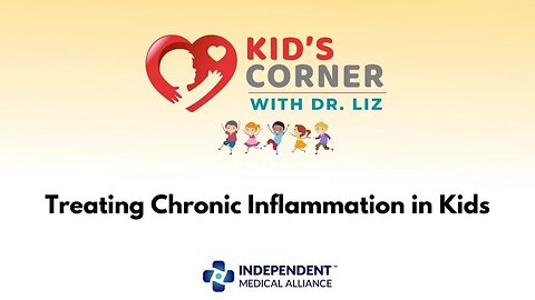 Treating Chronic Inflammation in Kids (Kid's Corner with Dr. Liz Ep. 15)