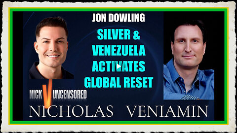 Jon Dowling Discusses Silver Venezuela Activates Global Reset with Nicholas Veniamin