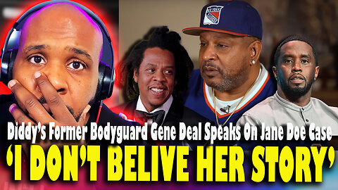 'I DON'T BELIEVE HER STORY!' Diddy Former Bodyguard Gene Deal Exposes Jay-Z Accuser For Her Story