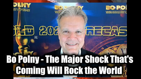 Bo Polny - The Major Shock That's Coming Will Rock the World