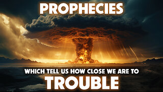 Prophecies which tell us how close we are to Trouble 12/02/2025