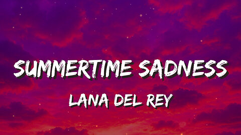 Summertime Sadness - Lana Del Rey (Lyrics) Kiss me hard before you go I got that summertime sadness