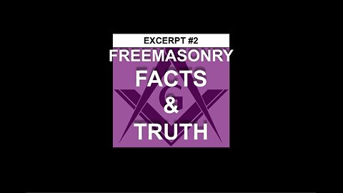 Freemasonry: Facts and Truth (2nd excerpt)