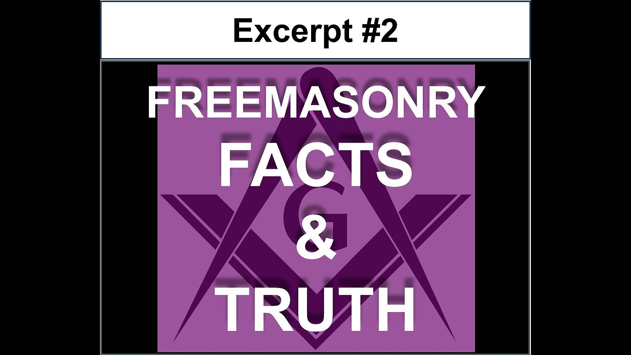Freemasonry: Facts and Truth (2nd excerpt)