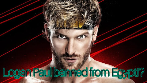 Logan Paul got banned from Egypt?