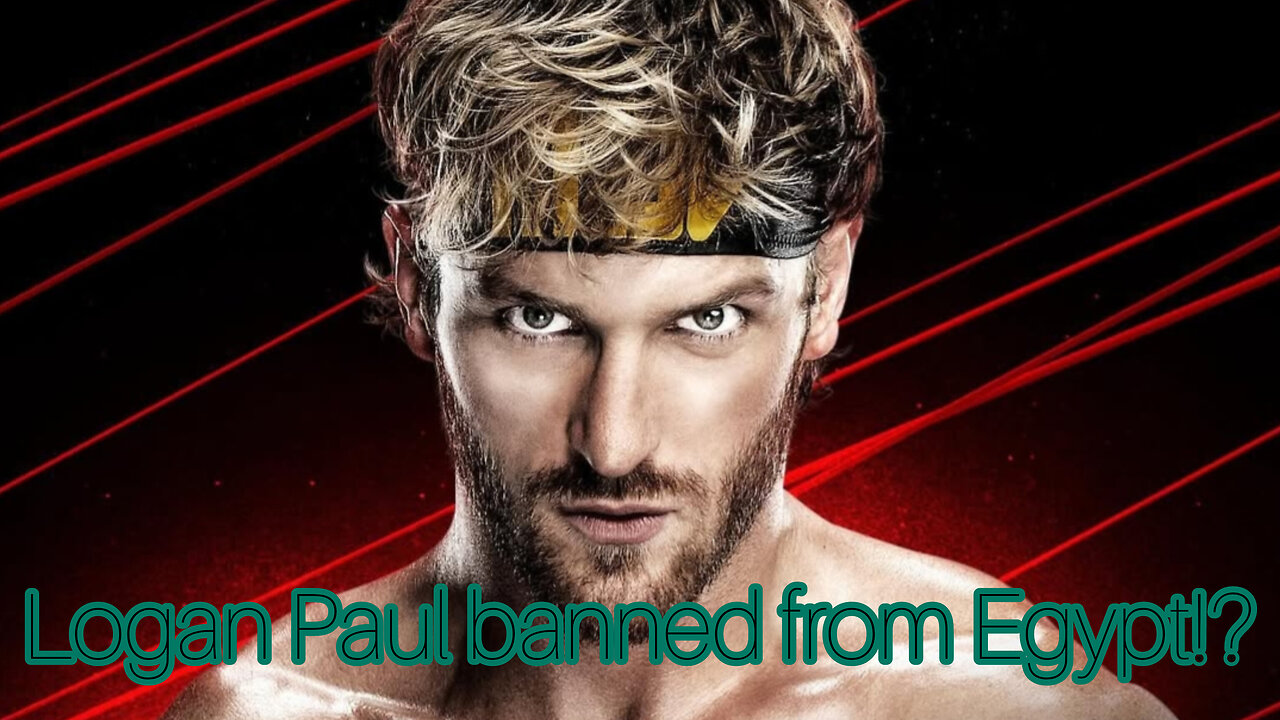 Logan Paul got banned from Egypt?