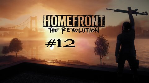 Homefront The Revolution: Part 12