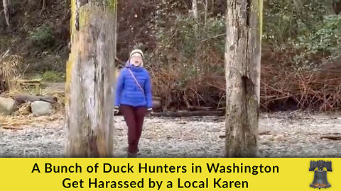A Bunch of Duck Hunters in Washington Get Harassed by a Local Karen