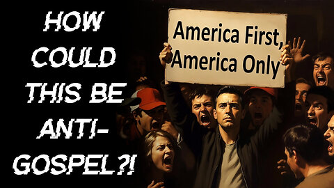 Is "America First. America Only" Anti-Gospel?