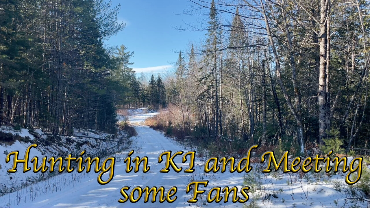 Hunting in KI and meeting some fans
