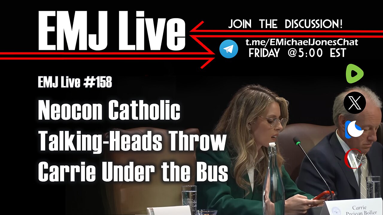 EMJ Live #158: Neocon Catholic Talking-Heads Throw Carrie Under the Bus