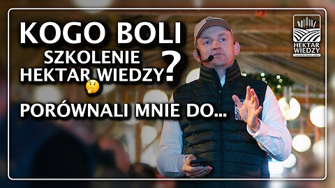 KOGO BOLI SZKOLENIE HEKTAR WIEDZY? Porównali mnie do...😄 | Hektar Wiedzy
