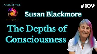 #109 Susan Blackmore Evolutionary Psychology, Zen and the Powerof Memes