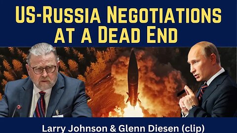 Larry Johnson (clip): US-Russia Negotiations at a Dead End