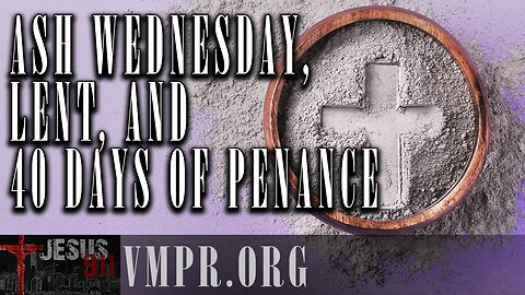 05 Mar 25, The Terry & Jesse Show: Ash Wednesday, Lent, and 40 Days of Penance