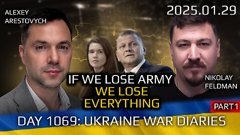 War in Ukraine, Analytics. Day 1069: If We Lose Army, We Lose Everything. Arestovych, Feldman