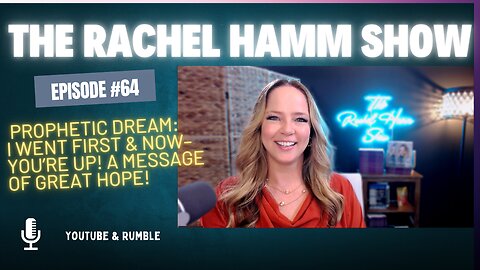 Episode #64 Prophetic Dream: I Went First & Now– You’re Up! A Message of Great HOPE!
