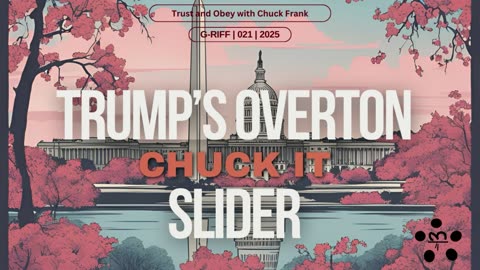 Trump's Overton Slider - Chuck It - Ep 021