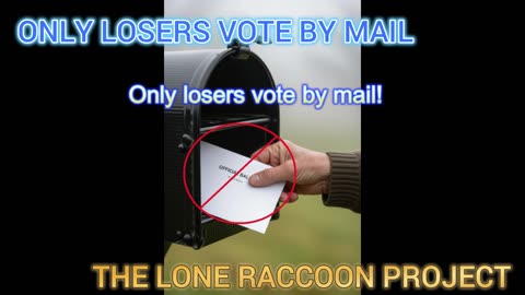 Only Losers Vote By Mail