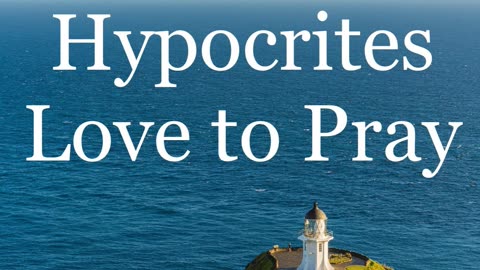 + Hypocrites Love To Pray