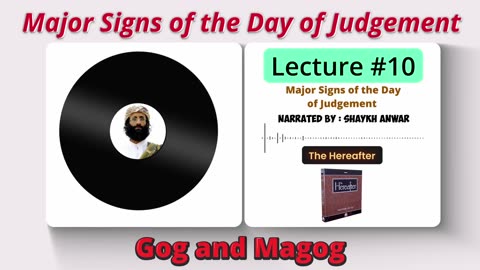 Gog & Magog (Yajuj and Majuj) | Major Signs | Lecture No. 10 - The Hereafter Series